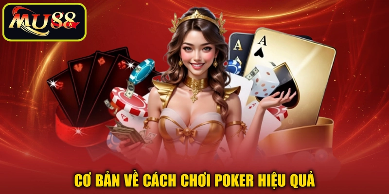 Cơ bản về cách chơi poker hiệu quả