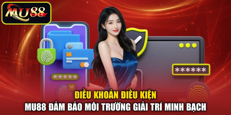 Điều khoản điều kiện MU88 đảm bảo môi trường giải trí minh bạch