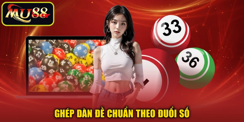 Ghép dàn đề chuẩn theo đuổi số