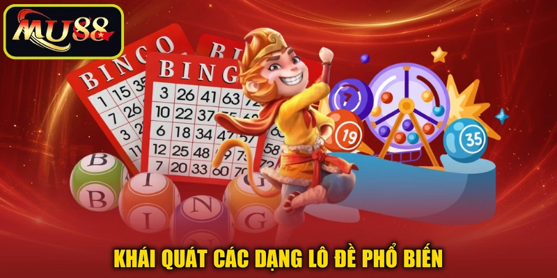 Khái quát các dạng lô đề phổ biến