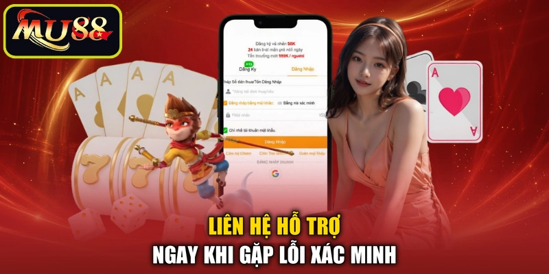 Liên hệ hỗ trợ ngay khi gặp lỗi xác minh