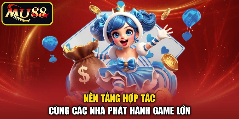 Nền tảng hợp tác cùng các nhà phát hành game lớn