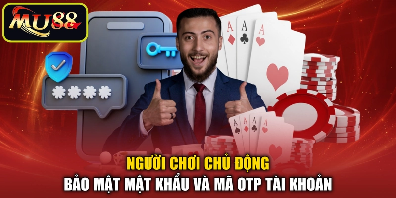 Người chơi chủ động bảo mật mật khẩu và mã OTP tài khoản