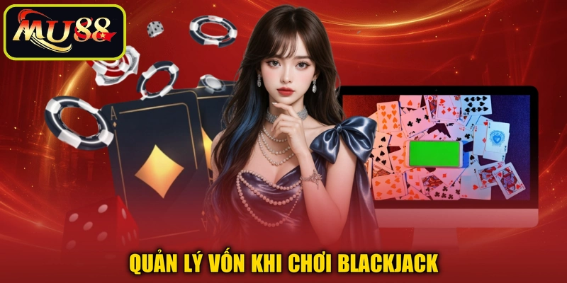 Quản lý vốn khi chơi blackjack