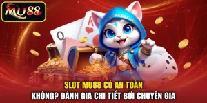 Slot MU88 Có An Toàn Không? Đánh Giá Chi Tiết Bởi Chuyên Gia