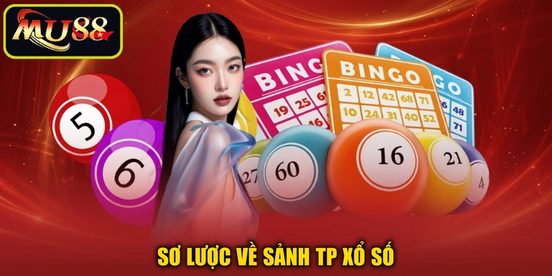 Sơ lược về sảnh TP xổ số