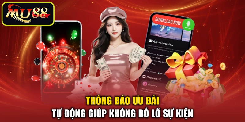 Thông báo ưu đãi tự động giúp không bỏ lỡ sự kiện