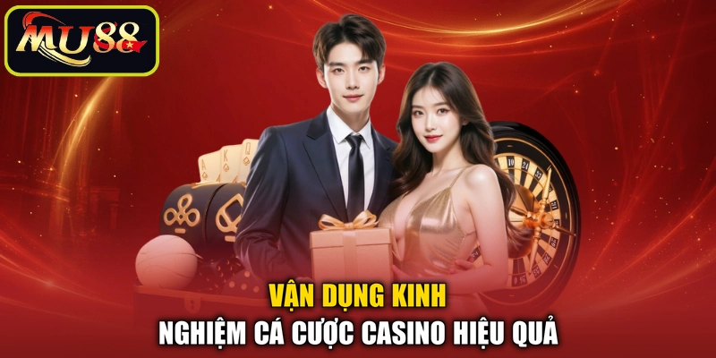 Vận dụng kinh nghiệm cá cược casino hiệu quả