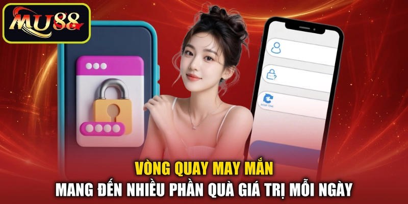 Vòng quay may mắn mang đến nhiều phần quà giá trị mỗi ngày